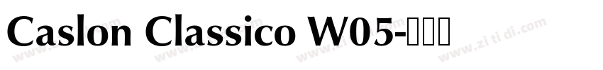 Caslon Classico W05字体转换 Caslon Classico W05字体转换